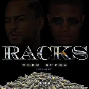 Neek Bucks - Racks FT Dave East